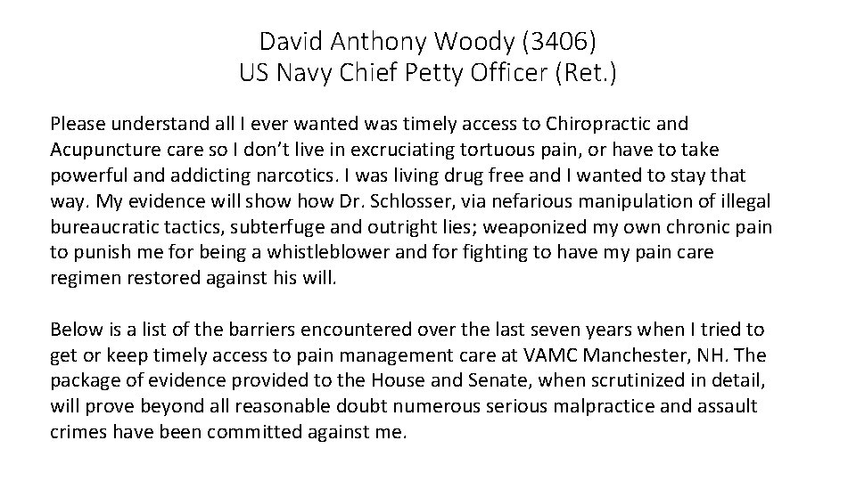 David Anthony Woody (3406) US Navy Chief Petty Officer (Ret. ) Please understand all