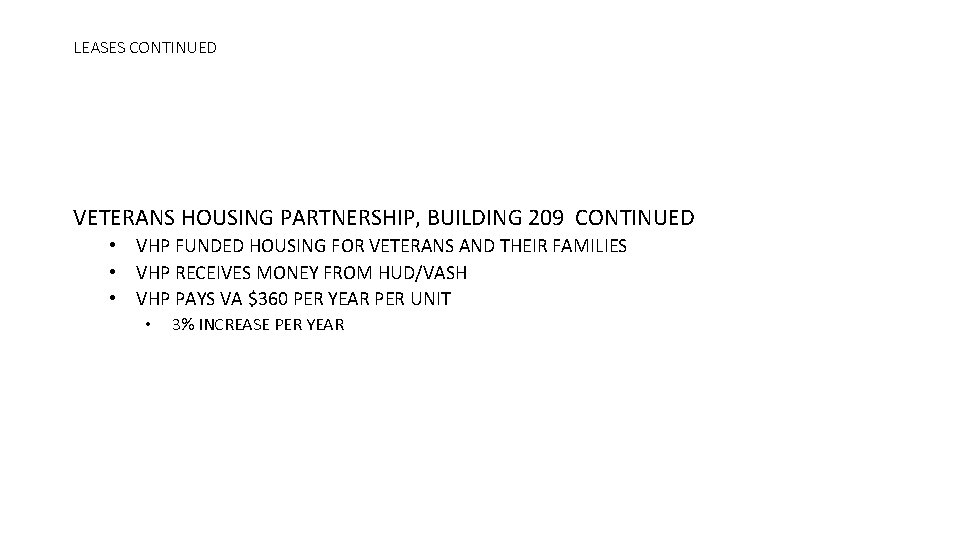 LEASES CONTINUED VETERANS HOUSING PARTNERSHIP, BUILDING 209 CONTINUED • VHP FUNDED HOUSING FOR VETERANS