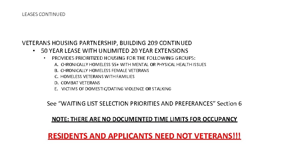 LEASES CONTINUED VETERANS HOUSING PARTNERSHIP, BUILDING 209 CONTINUED • 50 YEAR LEASE WITH UNLIMITED