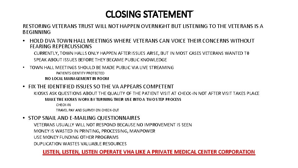 CLOSING STATEMENT RESTORING VETERANS TRUST WILL NOT HAPPEN OVERNIGHT BUT LISTENING TO THE VETERANS