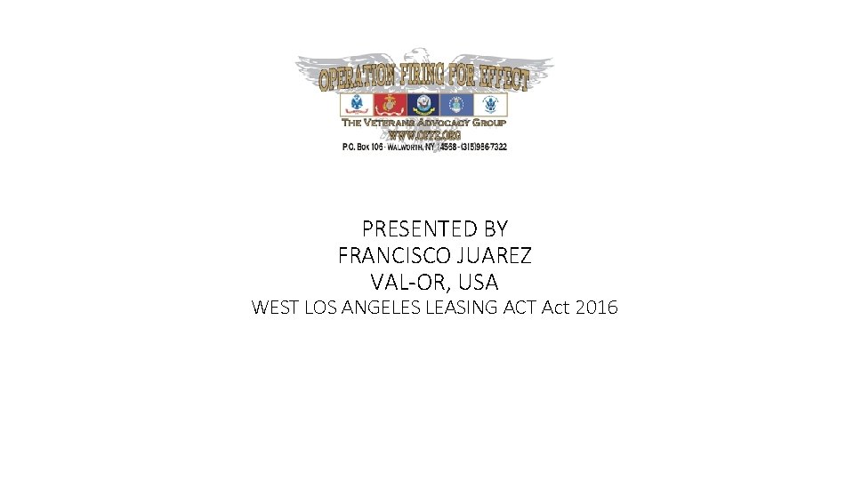 PRESENTED BY FRANCISCO JUAREZ VAL-OR, USA WEST LOS ANGELES LEASING ACT Act 2016 