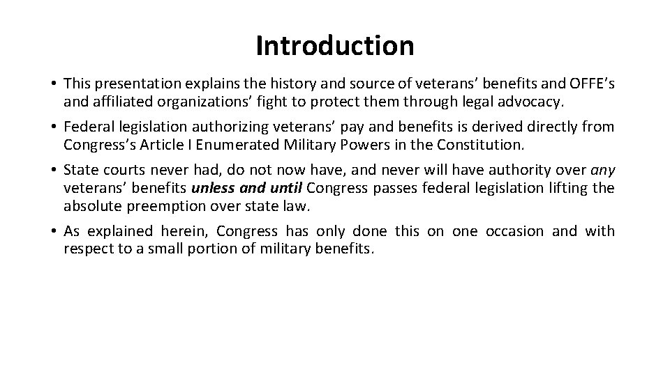 Introduction • This presentation explains the history and source of veterans’ benefits and OFFE’s