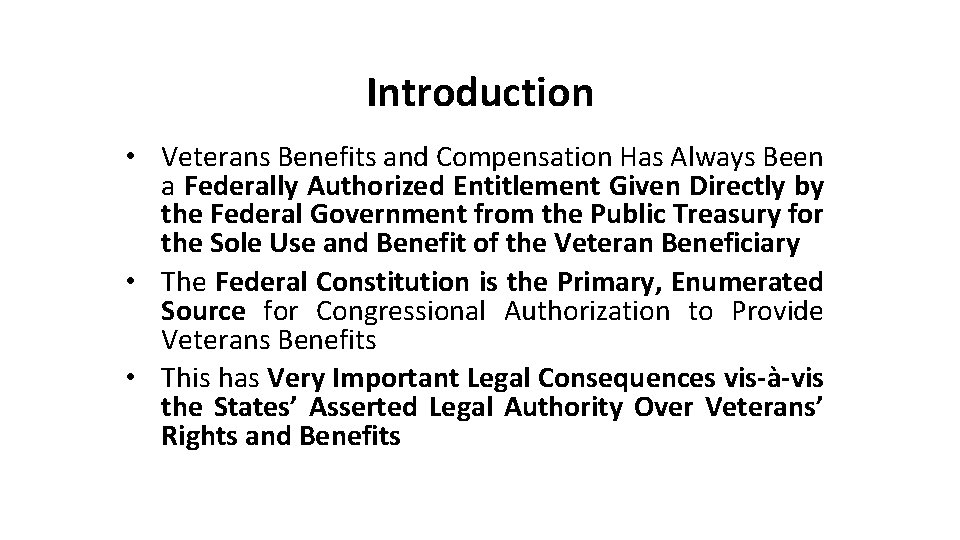 Introduction • Veterans Benefits and Compensation Has Always Been a Federally Authorized Entitlement Given