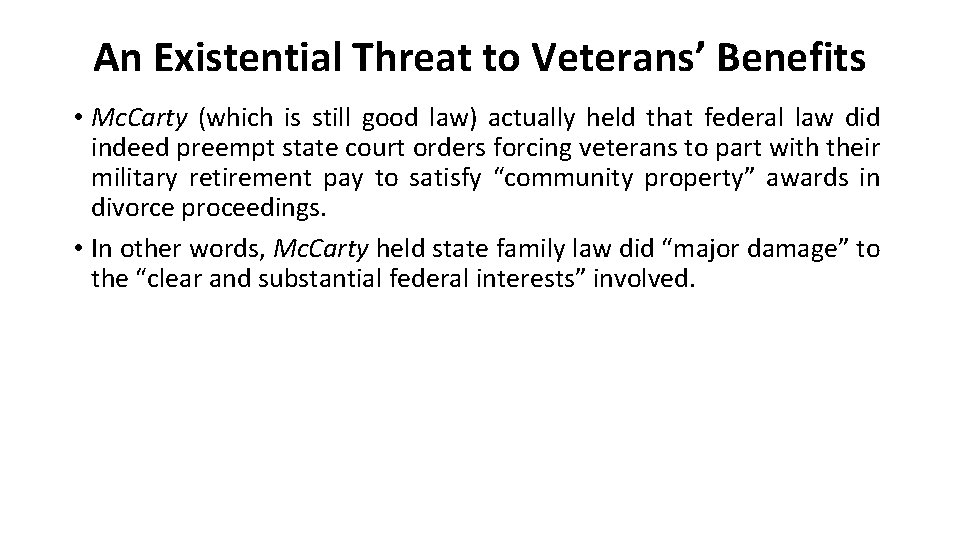 An Existential Threat to Veterans’ Benefits • Mc. Carty (which is still good law)