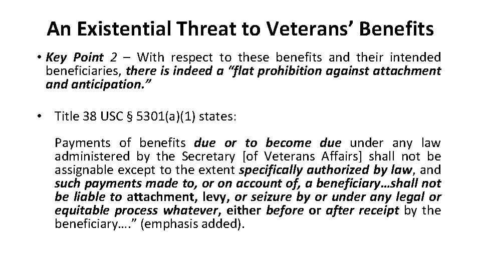 An Existential Threat to Veterans’ Benefits • Key Point 2 – With respect to