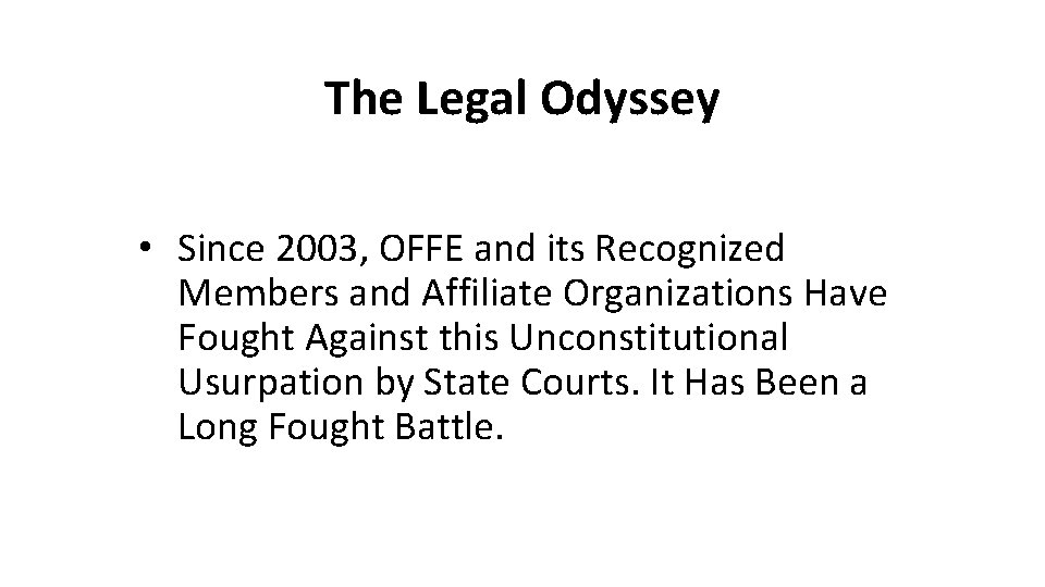 The Legal Odyssey • Since 2003, OFFE and its Recognized Members and Affiliate Organizations