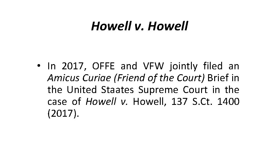 Howell v. Howell • In 2017, OFFE and VFW jointly filed an Amicus Curiae