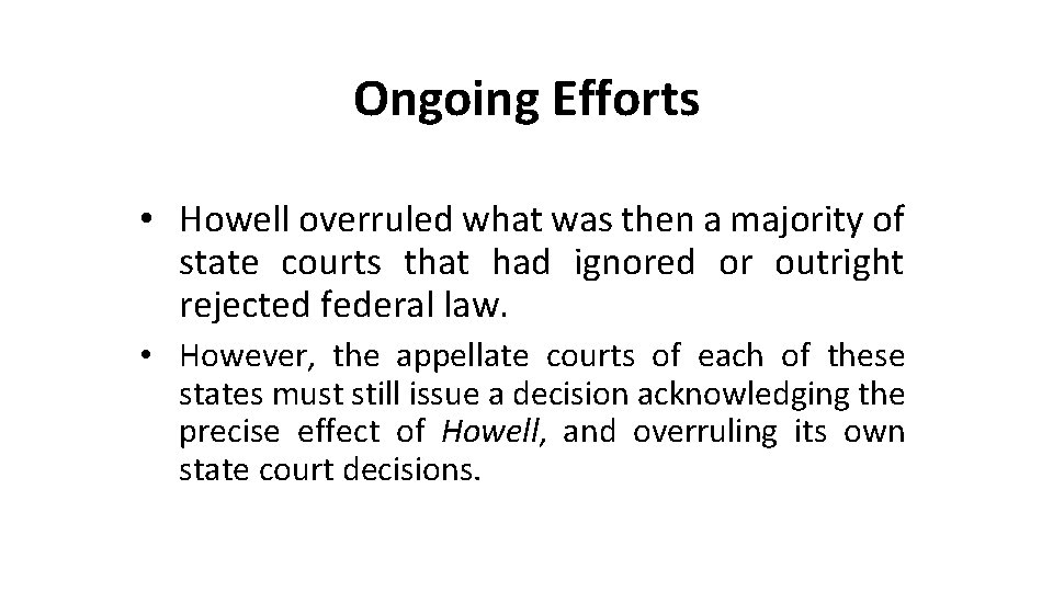 Ongoing Efforts • Howell overruled what was then a majority of state courts that