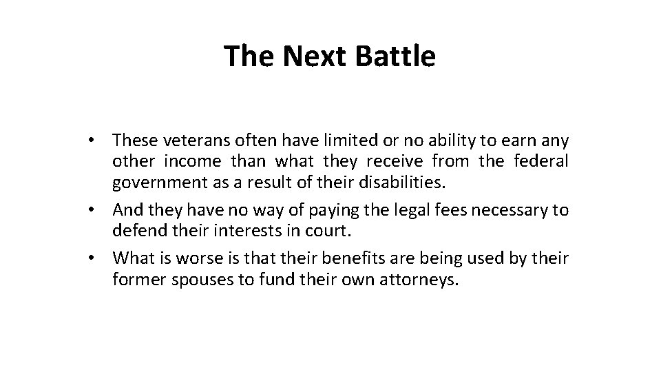 The Next Battle • These veterans often have limited or no ability to earn