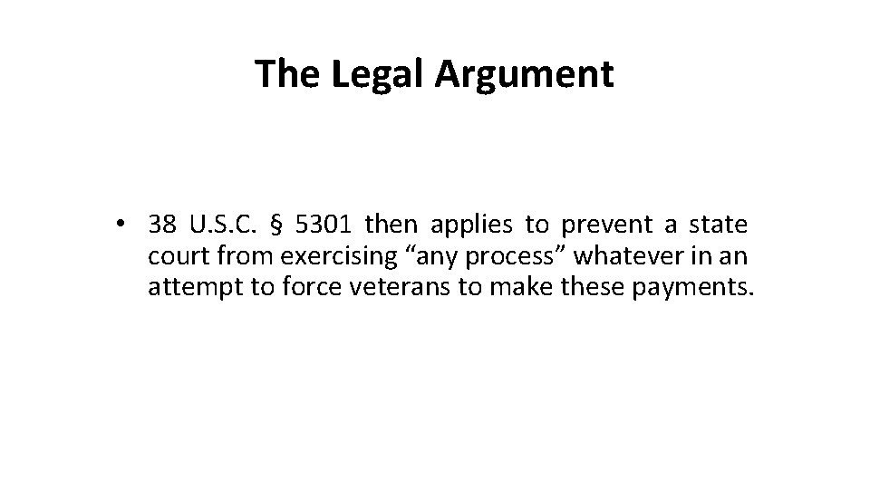 The Legal Argument • 38 U. S. C. § 5301 then applies to prevent