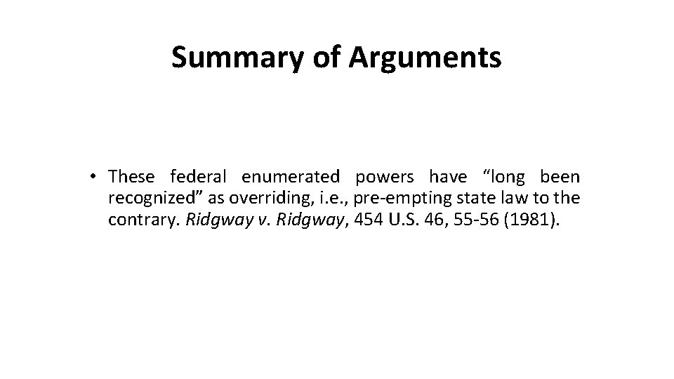 Summary of Arguments • These federal enumerated powers have “long been recognized” as overriding,