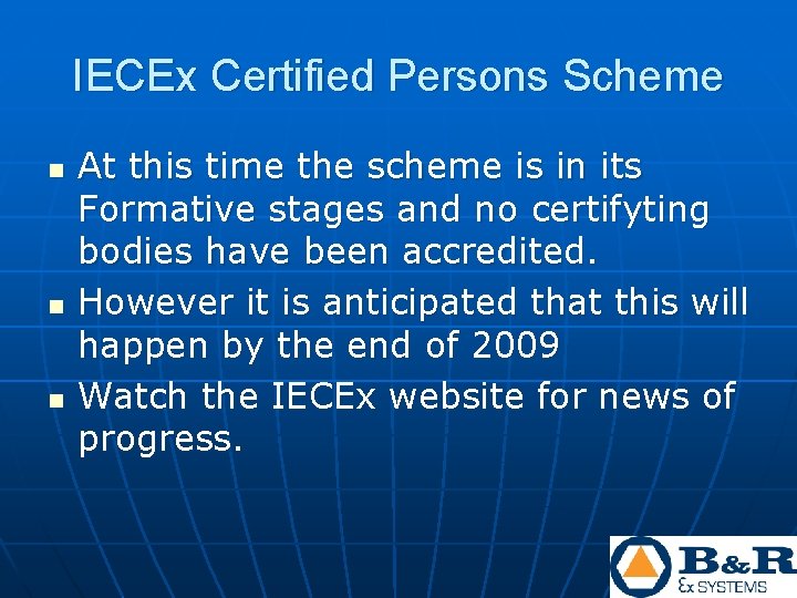 IECEx Certified Persons Scheme n n n At this time the scheme is in IECEx Certified Persons Scheme n n n At this time the scheme is in