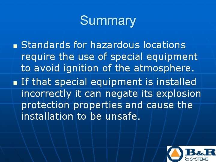 Summary n n Standards for hazardous locations require the use of special equipment to Summary n n Standards for hazardous locations require the use of special equipment to