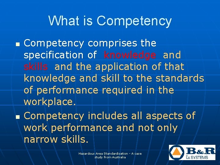 What is Competency n n Competency comprises the specification of knowledge and skills and What is Competency n n Competency comprises the specification of knowledge and skills and