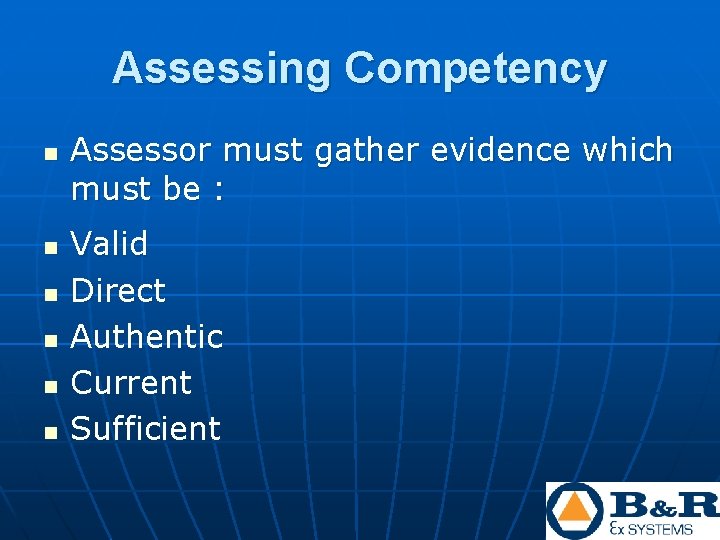 Assessing Competency n n n Assessor must gather evidence which must be : Valid Assessing Competency n n n Assessor must gather evidence which must be : Valid