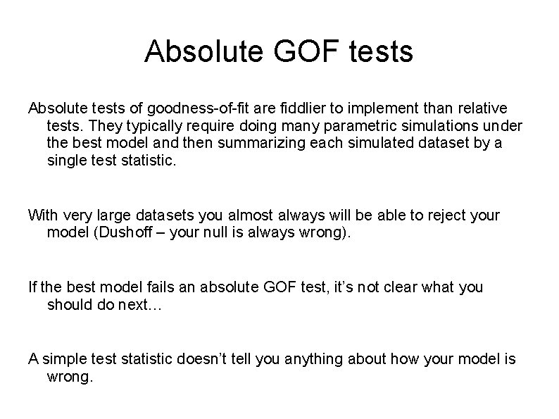 Absolute GOF tests Absolute tests of goodness-of-fit are fiddlier to implement than relative tests.