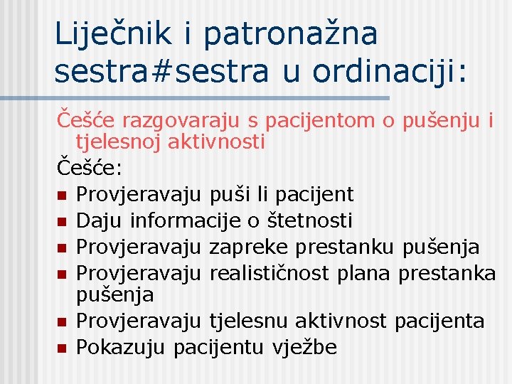 Liječnik i patronažna sestra#sestra u ordinaciji: Češće razgovaraju s pacijentom o pušenju i tjelesnoj