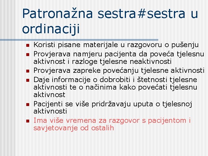 Patronažna sestra#sestra u ordinaciji n n n Koristi pisane materijale u razgovoru o pušenju