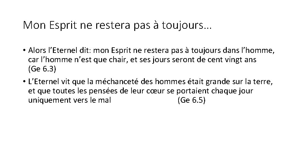 Mon Esprit ne restera pas à toujours… • Alors l’Eternel dit: mon Esprit ne Mon Esprit ne restera pas à toujours… • Alors l’Eternel dit: mon Esprit ne