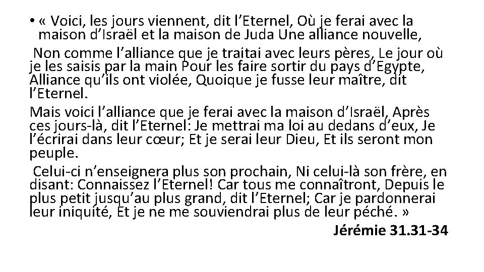 • « Voici, les jours viennent, dit l’Eternel, Où je ferai avec la • « Voici, les jours viennent, dit l’Eternel, Où je ferai avec la