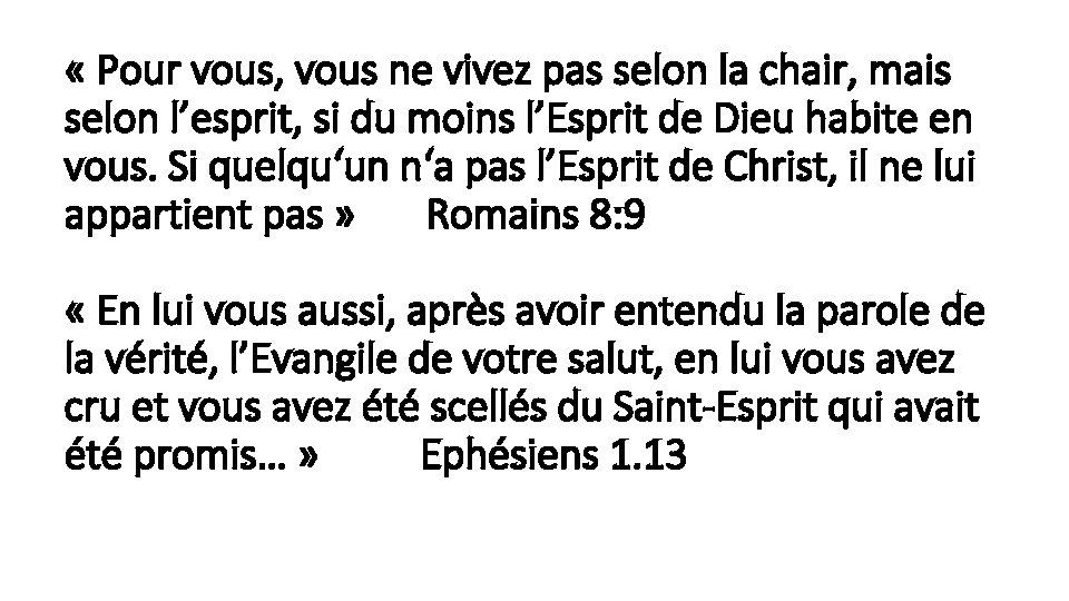 « Pour vous, vous ne vivez pas selon la chair, mais selon l’esprit, « Pour vous, vous ne vivez pas selon la chair, mais selon l’esprit,