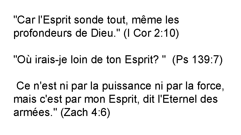 "Car l'Esprit sonde tout, même les profondeurs de Dieu. " (I Cor 2: 10) "Car l'Esprit sonde tout, même les profondeurs de Dieu. " (I Cor 2: 10)