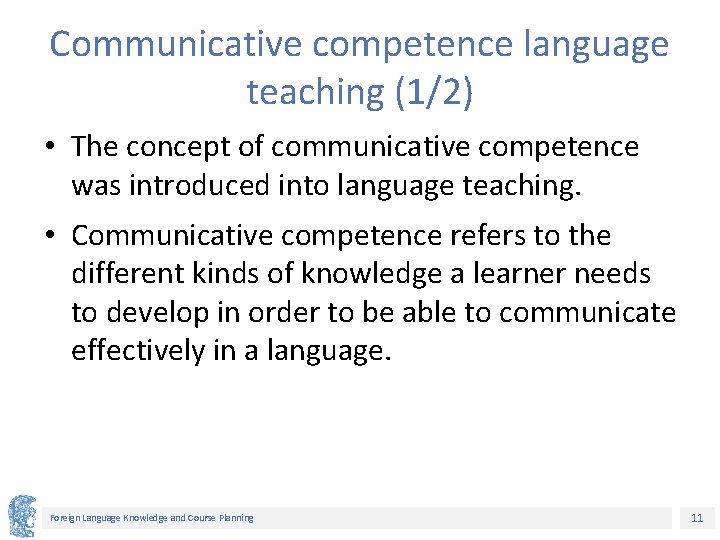 Communicative competence language teaching (1/2) • The concept of communicative competence was introduced into