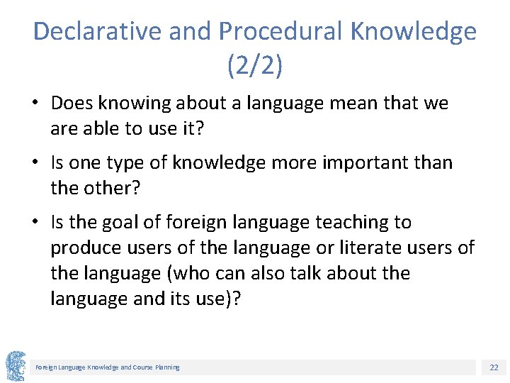 Declarative and Procedural Knowledge (2/2) • Does knowing about a language mean that we