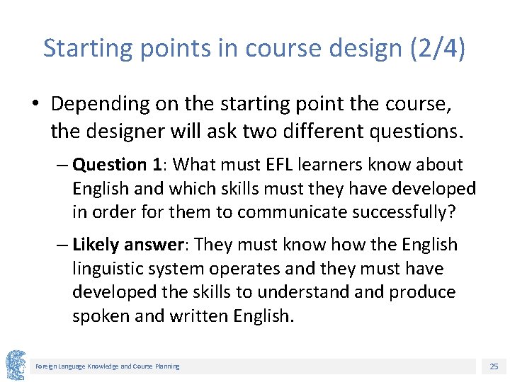 Starting points in course design (2/4) • Depending on the starting point the course,