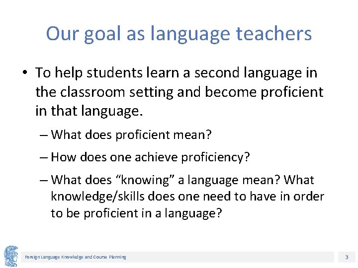 Our goal as language teachers • To help students learn a second language in