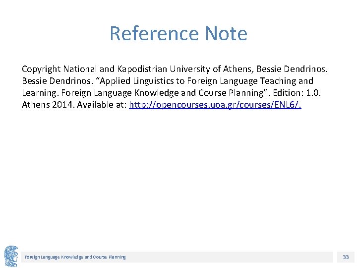 Reference Note Copyright National and Kapodistrian University of Athens, Bessie Dendrinos. “Applied Linguistics to