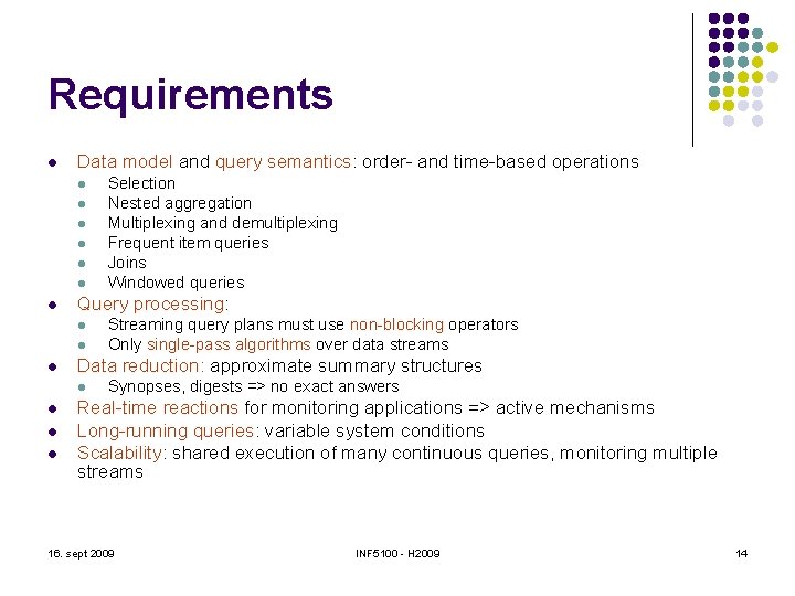 Requirements l Data model and query semantics: order- and time-based operations l l l