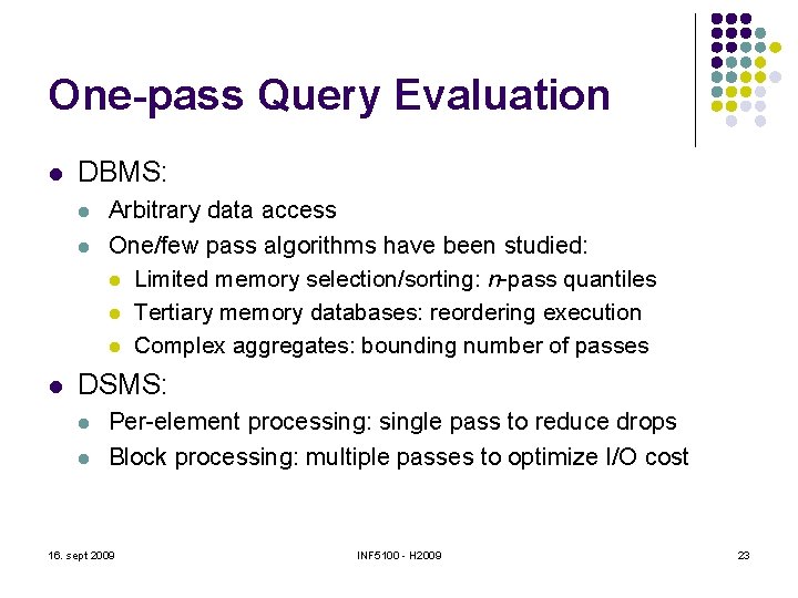 One-pass Query Evaluation l DBMS: l l l Arbitrary data access One/few pass algorithms