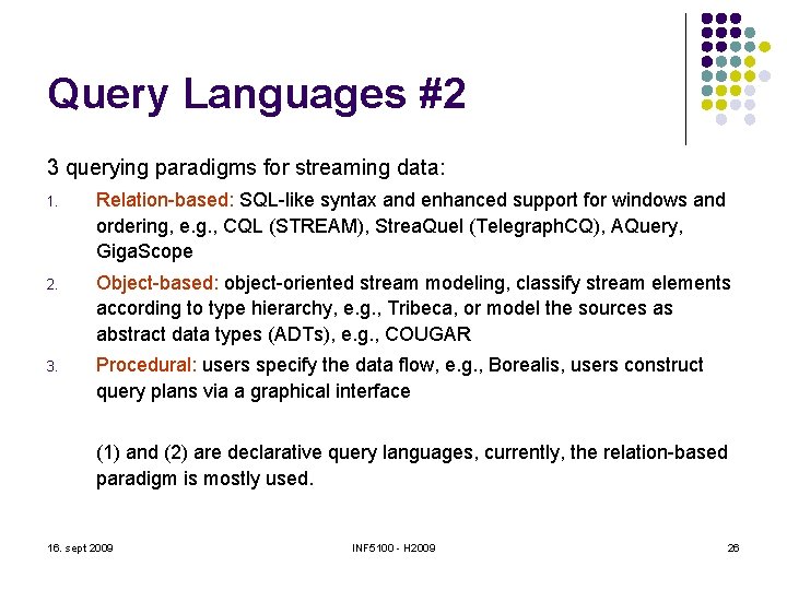 Query Languages #2 3 querying paradigms for streaming data: 1. Relation-based: SQL-like syntax and
