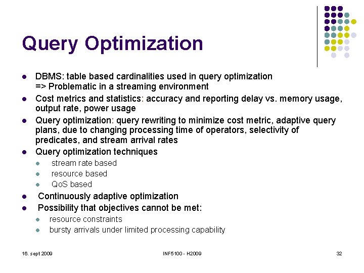 Query Optimization l l DBMS: table based cardinalities used in query optimization => Problematic