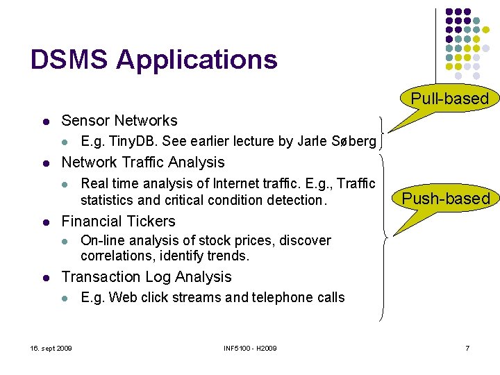 DSMS Applications Pull-based l Sensor Networks l l Network Traffic Analysis l l Real