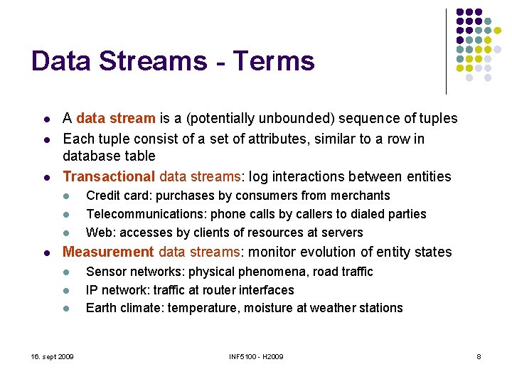 Data Streams - Terms l l l A data stream is a (potentially unbounded)