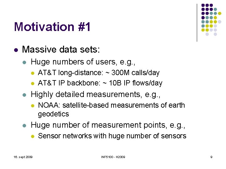 Motivation #1 l Massive data sets: l Huge numbers of users, e. g. ,