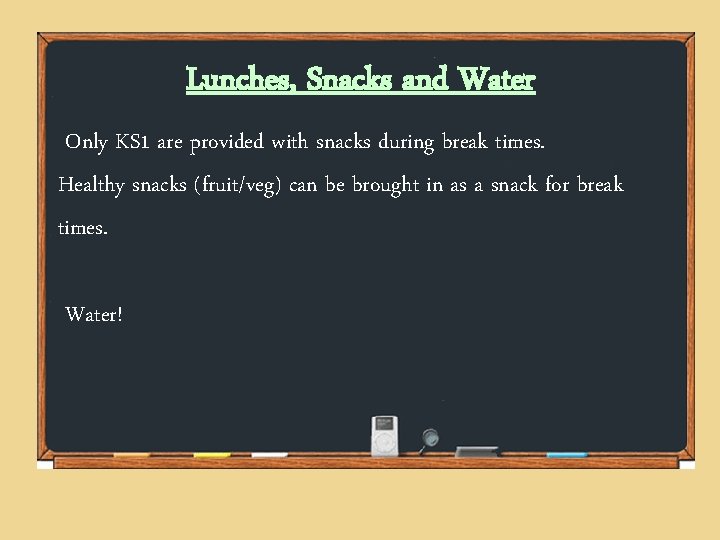 Lunches, Snacks and Water Only KS 1 are provided with snacks during break times. Lunches, Snacks and Water Only KS 1 are provided with snacks during break times.