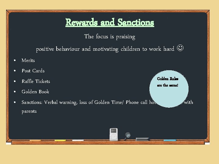 Rewards and Sanctions The focus is praising positive behaviour and motivating children to work