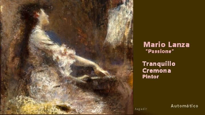 Mario Lanza “Passione” Tranquillo Cremona Pintor Jagadir Automático 