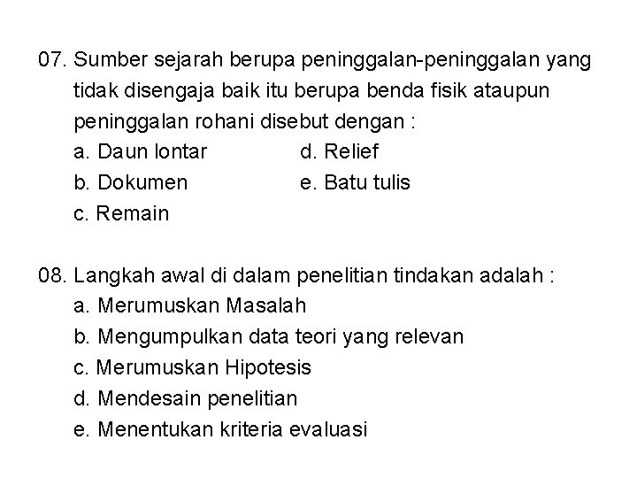 07. Sumber sejarah berupa peninggalan-peninggalan yang tidak disengaja baik itu berupa benda fisik ataupun