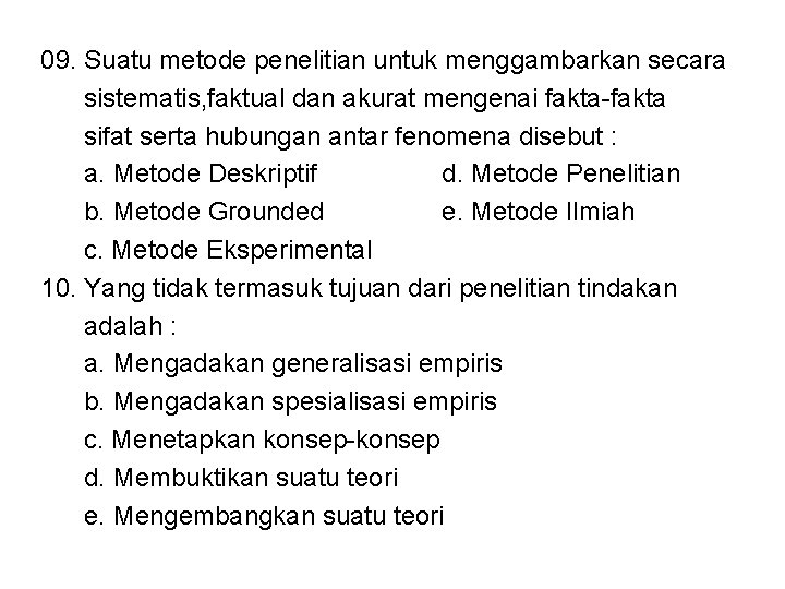 09. Suatu metode penelitian untuk menggambarkan secara sistematis, faktual dan akurat mengenai fakta-fakta sifat