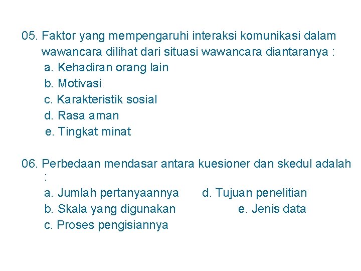 05. Faktor yang mempengaruhi interaksi komunikasi dalam wawancara dilihat dari situasi wawancara diantaranya :