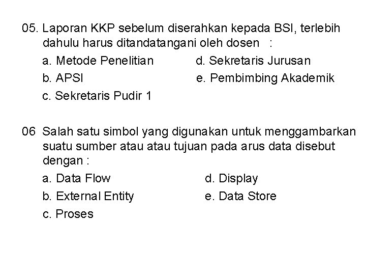 05. Laporan KKP sebelum diserahkan kepada BSI, terlebih dahulu harus ditandatangani oleh dosen :