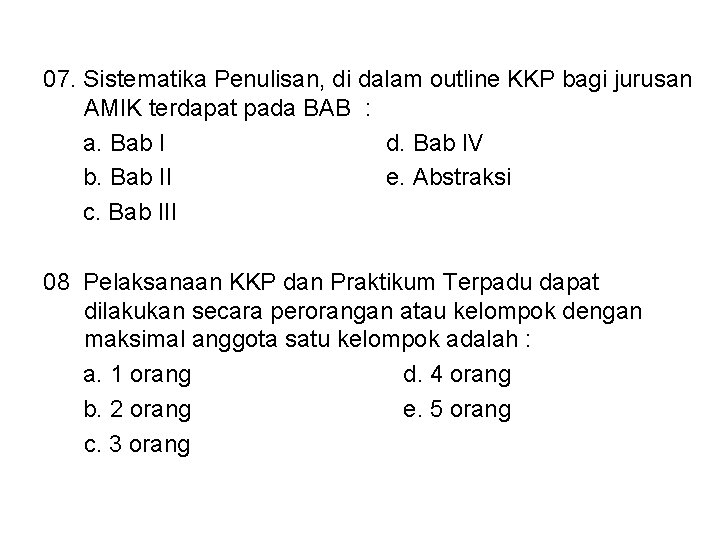 07. Sistematika Penulisan, di dalam outline KKP bagi jurusan AMIK terdapat pada BAB :