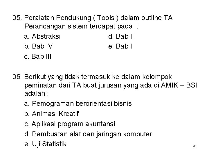 05. Peralatan Pendukung ( Tools ) dalam outline TA Perancangan sistem terdapat pada :