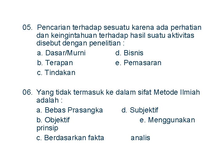 05. Pencarian terhadap sesuatu karena ada perhatian dan keingintahuan terhadap hasil suatu aktivitas disebut