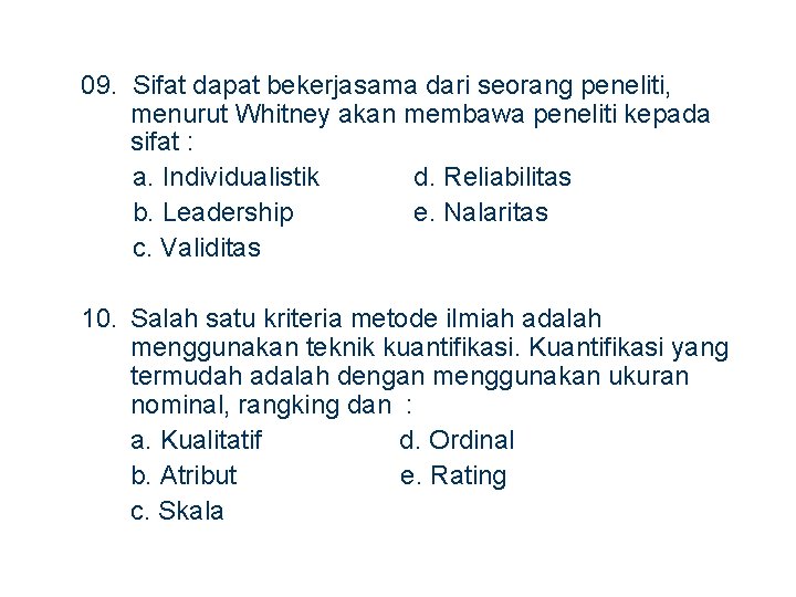 09. Sifat dapat bekerjasama dari seorang peneliti, menurut Whitney akan membawa peneliti kepada sifat