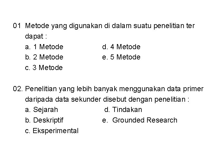 01 Metode yang digunakan di dalam suatu penelitian ter dapat : a. 1 Metode